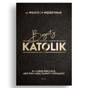 bogaty-katolik_wegrzyniak-wojciech