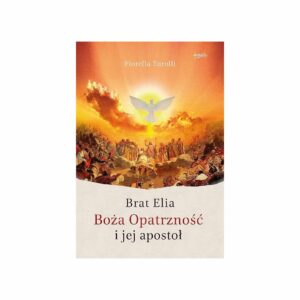 Brat Elia. Boża Opatrzność i jej apostoł