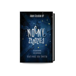Nocny Złodziej - o. Adam Szustak OP