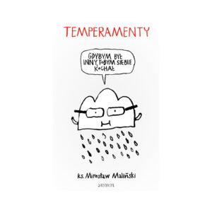 Temperamenty – gdybym był inny, tobym siebie kochał -  ks. Mirosław Maliński MALINA