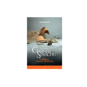 Garnek Strachu Lekcje Gedeona - A. Szustak